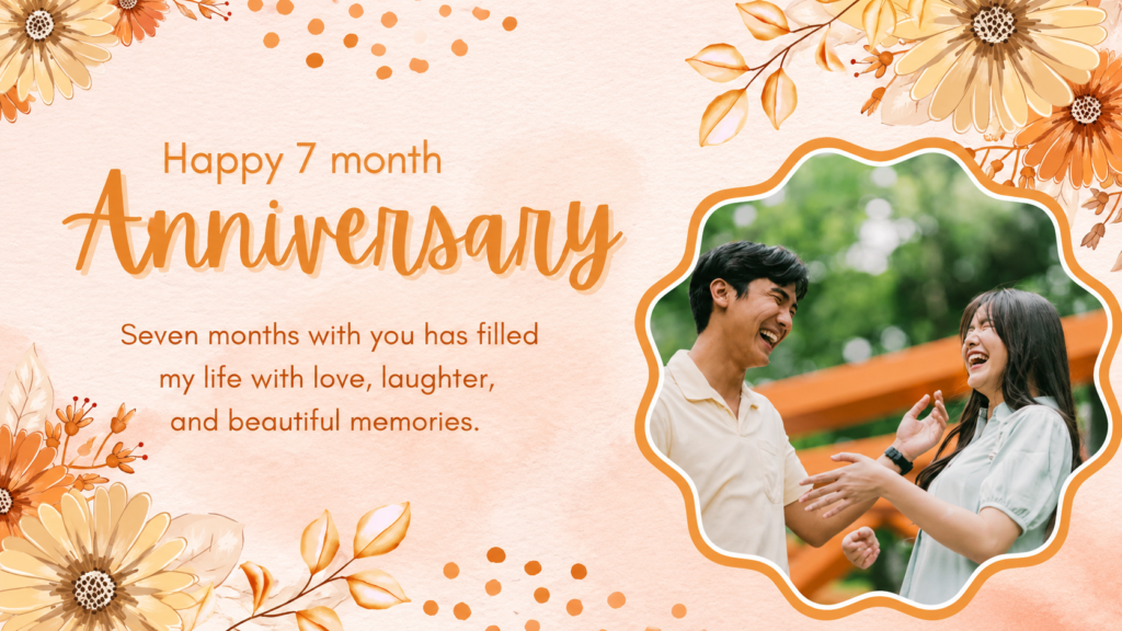 seven month anniversary wish 