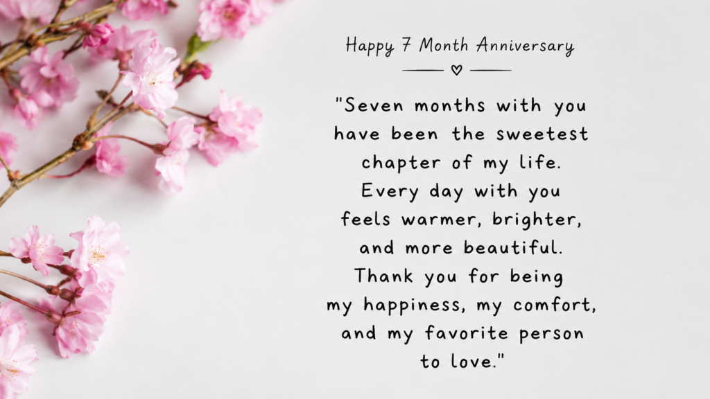 7 month anniversary