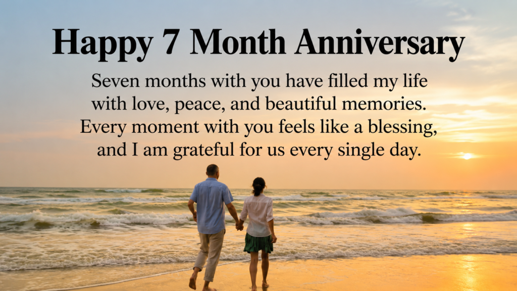 seven month anniversary wish