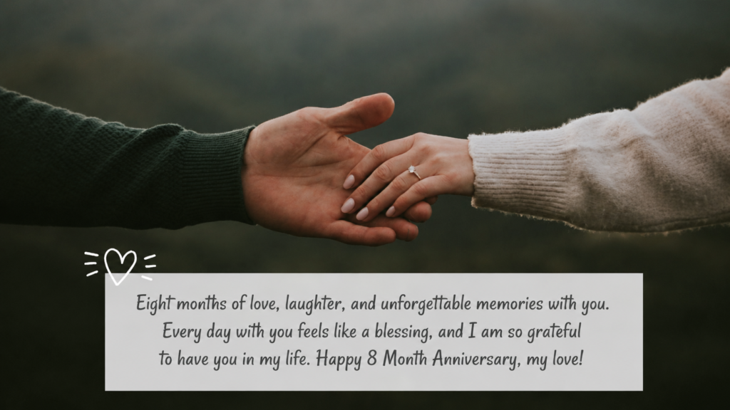 8 month anniversary