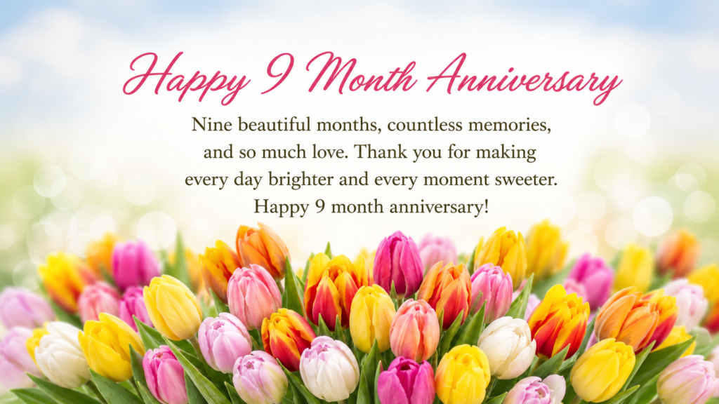 Happy 9 Month Anniversary