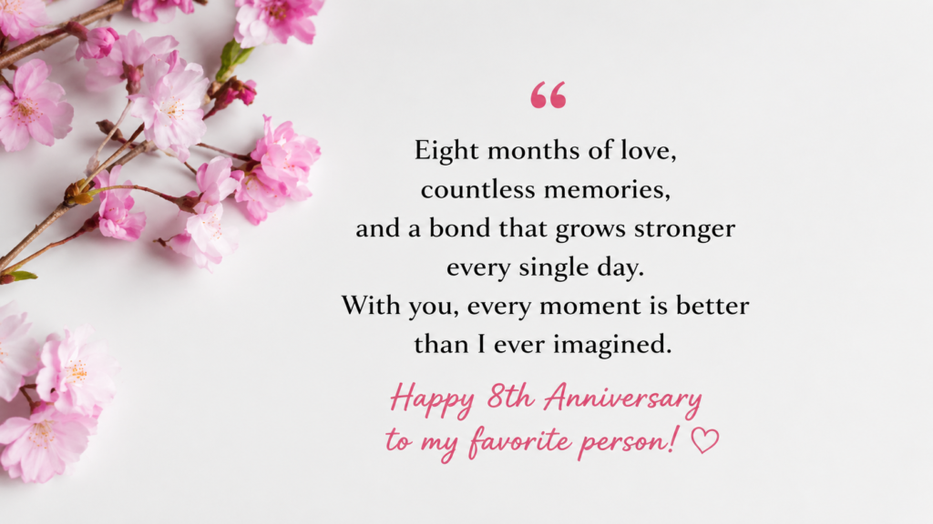  happy 8 month anniversary my love