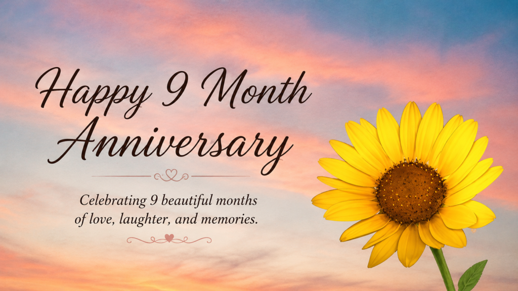 Heartfelt 9 month Anniversary Wishes